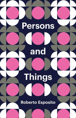 Persons And Things: From The Body's Point Of View (Theory Redux)