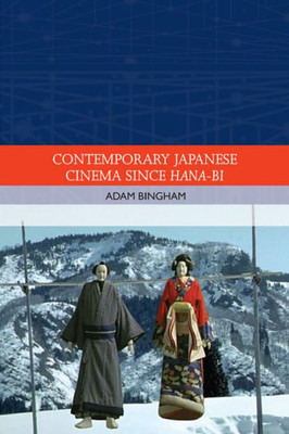 Contemporary Japanese Cinema Since Hana-Bi (Traditions In World Cinema)