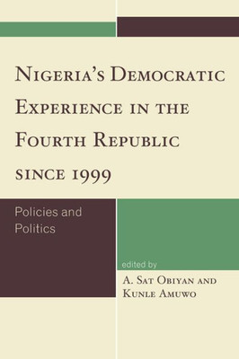 Nigeria's Democratic Experience In The Fourth Republic Since 1999: Policies And Politics