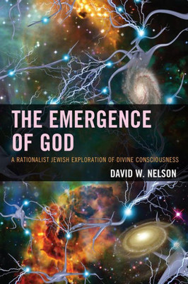 The Emergence Of God: A Rationalist Jewish Exploration Of Divine Consciousness