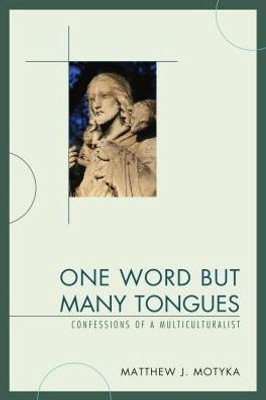 One Word But Many Tongues: Confessions Of A Multiculturalist