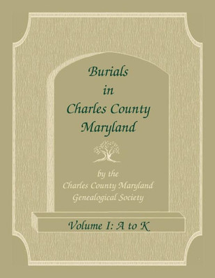 Burials In Charles County, Maryland, Part I, A-K