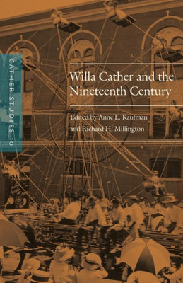 Cather Studies, Volume 10: Willa Cather And The Nineteenth Century