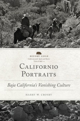 Californio Portraits (Before Gold: California Under Spain And Mexico Series) (Volume 4)