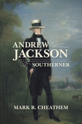 Andrew Jackson, Southerner (Southern Biography Series) Andrew Jackson, Southerner (Southern Biography Series)