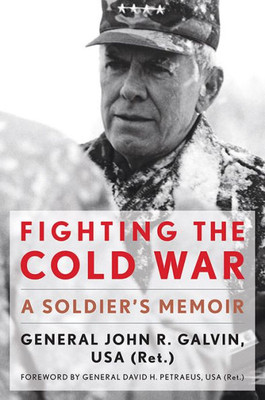 Fighting The Cold War: A Soldier's Memoir (American Warrior Series)
