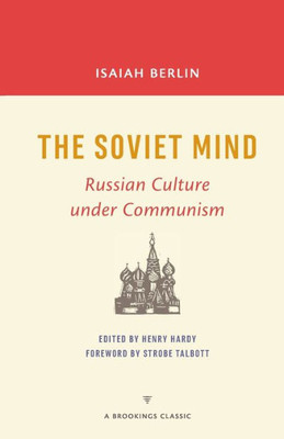 The Soviet Mind: Russian Culture Under Communism (A Brookings Classic)