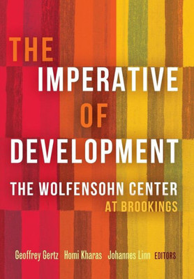 The Imperative Of Development: The Wolfensohn Center At Brookings