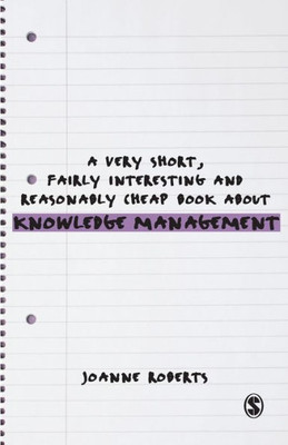 A Very Short, Fairly Interesting And Reasonably Cheap Book About Knowledge Management (Very Short, Fairly Interesting & Cheap Books)