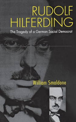 Rudolf Hilferding: The Tragedy Of A German Social Democrat