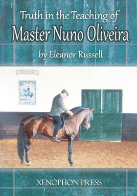 Truth In The Teaching Of Master Nuno Oliveira