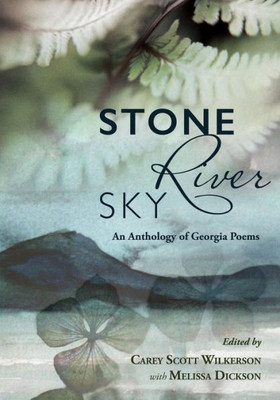 Stone, River, Sky: An Anthology Of Georgia Poems