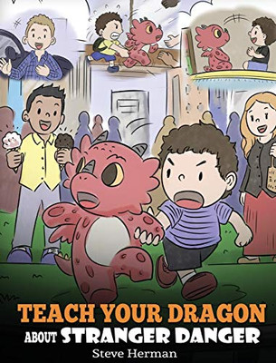 Teach Your Dragon about Stranger Danger: A Cute Children Story To Teach Kids About Strangers and Safety. (33) (My Dragon Books)