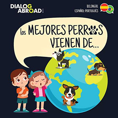 Los mejores perros vienen de… (Bilingüe Español-Português): Una búsqueda global para encontrar a la raza de perro perfecta (Spanish Edition)