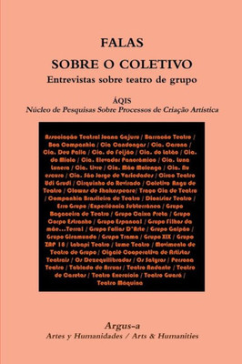 Falas Sobre O Coletivo Entrevistas Sobre Teatro De Grupo (Portuguese Edition)