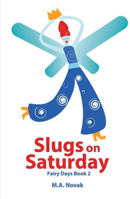 Slugs On Saturday (Fairy Days)