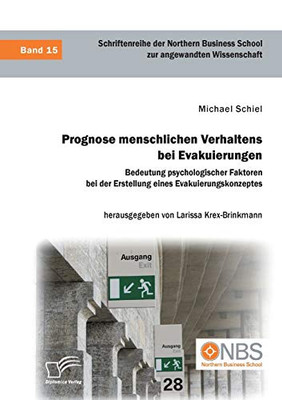 Prognose menschlichen Verhaltens bei Evakuierungen: Bedeutung psychologischer Faktoren bei der Erstellung eines Evakuierungskonzeptes (German Edition)