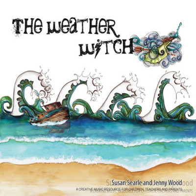 The Weather Witch: Creative Music Resources For Children, Parents And Teachers (Tiddely Pom Songbooks)