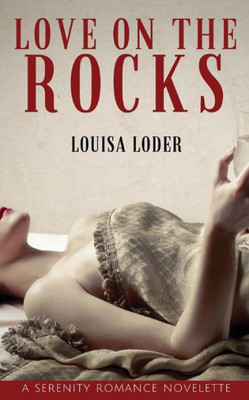 Love On The Rocks (Serenity Novelette)