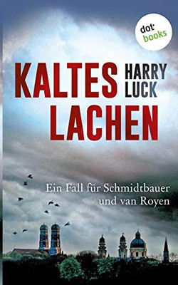 Kaltes Lachen - Ein Fall für Schmidtbauer und van Royen: Kriminalroman (German Edition)