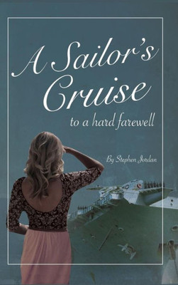A Sailor's Cruise To A Hard Farewell
