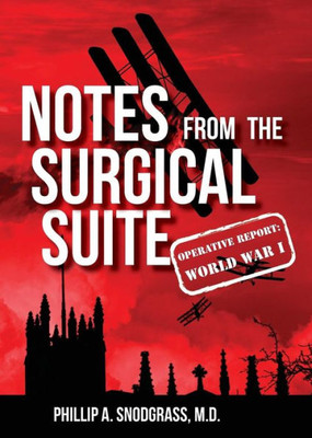Notes From The Surgical Suite: Operative Report: World War I