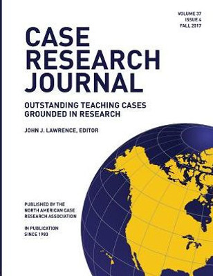 Case Research Journal, 37(4): Outstanding Teaching Cases Grounded In Research