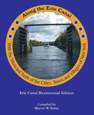 Along The Erie Canal With The Municipal Seals Of The Cities, Towns And Villages Of New York