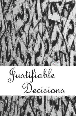 Justifiable Decisions (Justified)