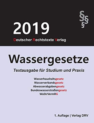 Wassergesetze: Wasserhaushaltsgesetz; Wasserverbandsgesetz; Abwasserabgabengesetz; Bundeswasserstraßengesetz; WaStrVermRG (German Edition)