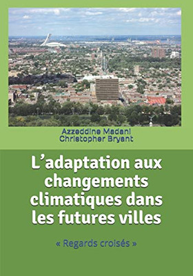 L’adaptation aux changements climatiques dans les futures villes: « Regards croisés » (French Edition)