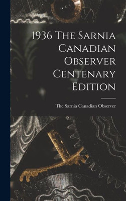 1936 The Sarnia Canadian Observer Centenary Edition