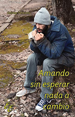 Amando sin esperar nada a cambio (Spanish Edition)
