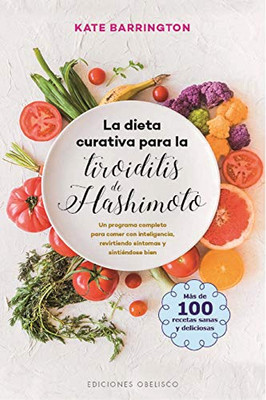 La dieta curativa para la tiroiditis de Hashimoto (SALUD Y VIDA NATURAL) (Spanish Edition)