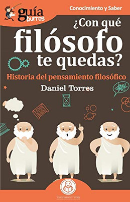 GuíaBurros ¿Con qué filósofo te quedas?: Historia del pensamiento filosófico (Spanish Edition)