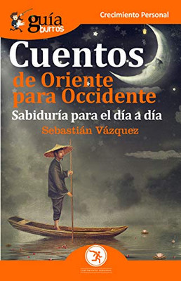 GuíaBurros Cuentos de Oriente para Occidente: Sabiduría para el día a día (Spanish Edition)