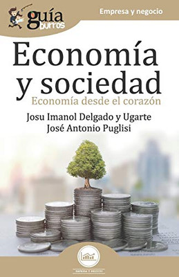 GuíaBurros Economía y Sociedad: Economía desde el corazón (Spanish Edition)