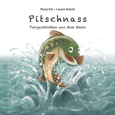 Pitschnass: Tiergeschichten aus dem Rhein (German Edition)