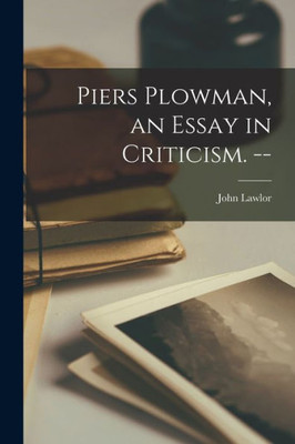 Piers Plowman, An Essay In Criticism. --