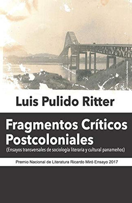 Fragmentos Críticos Postcoloniales: Ensayos transversales de sociología literaria y cultural panameños (Spanish Edition)