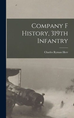 Company F History, 319Th Infantry