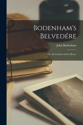 Bodenham's Belvedére: Or, The Garden Of The Mvses.