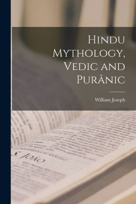 Hindu Mythology, Vedic And Purânic