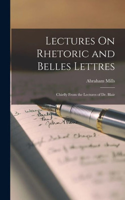 Lectures On Rhetoric And Belles Lettres: Chiefly From The Lectures Of Dr. Blair