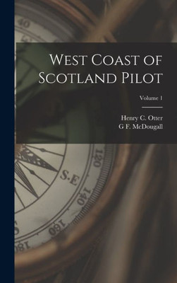 West Coast Of Scotland Pilot; Volume 1