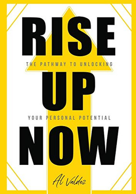 Rise Up Now: The Pathway to Unlocking Your Personal Potential