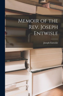 Memoir Of The Rev. Joseph Entwisle