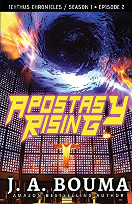 Apostasy Rising Episode 2: A Religious Dystopian Apocalyptic Thriller (Ichthus Chronicles)