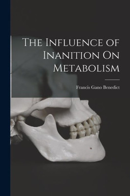 The Influence Of Inanition On Metabolism