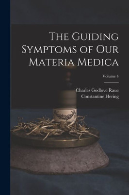 The Guiding Symptoms Of Our Materia Medica; Volume 4
